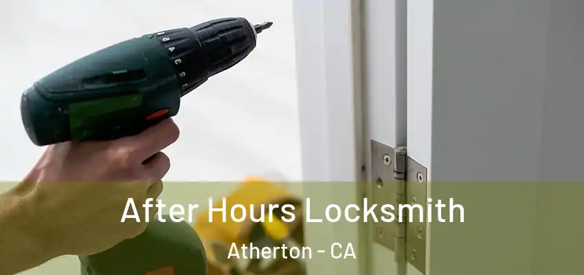  After Hours Locksmith Atherton - CA