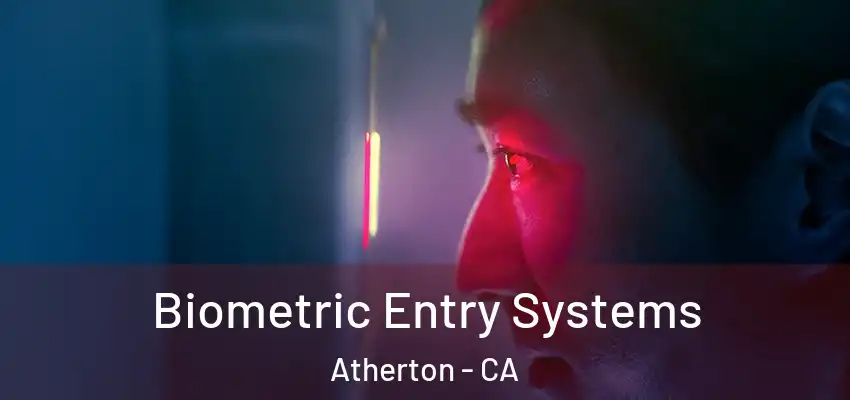 Biometric Entry Systems Atherton - CA