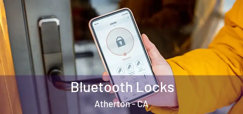  Bluetooth Locks Atherton - CA