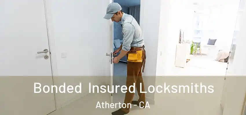  Bonded Insured Locksmiths Atherton - CA