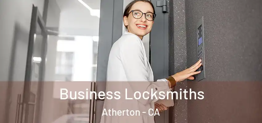 Business Locksmiths Atherton - CA