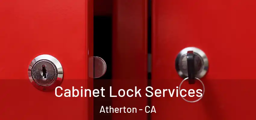 Cabinet Lock Services Atherton - CA
