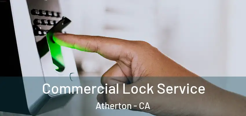  Commercial Lock Service Atherton - CA