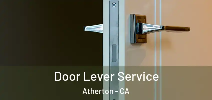  Door Lever Service Atherton - CA