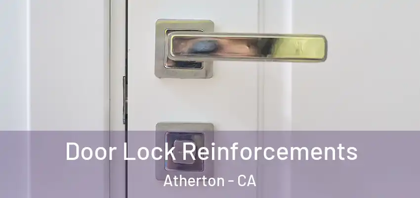  Door Lock Reinforcements Atherton - CA