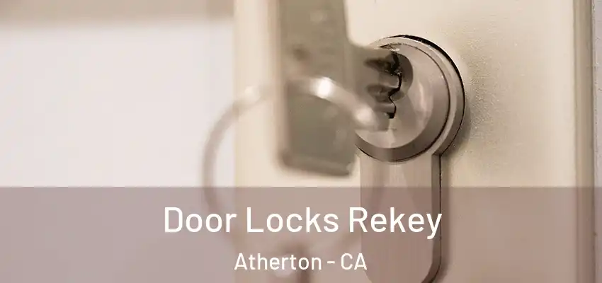 Door Locks Rekey Atherton - CA