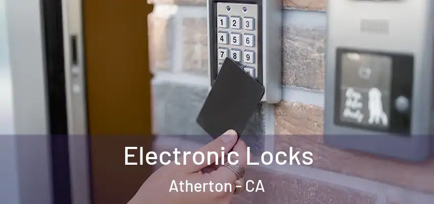  Electronic Locks Atherton - CA
