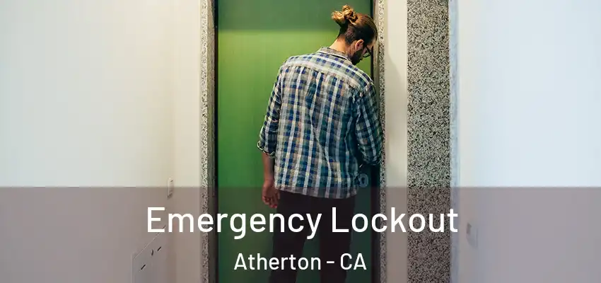 Emergency Lockout Atherton - CA