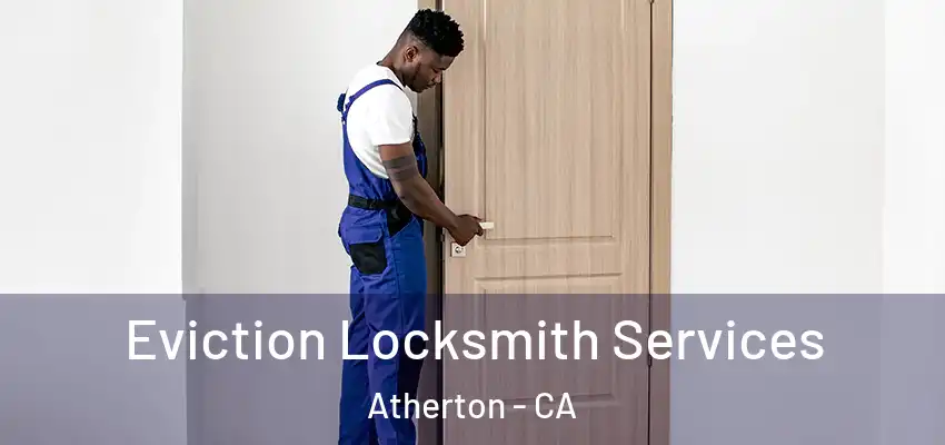  Eviction Locksmith Services Atherton - CA