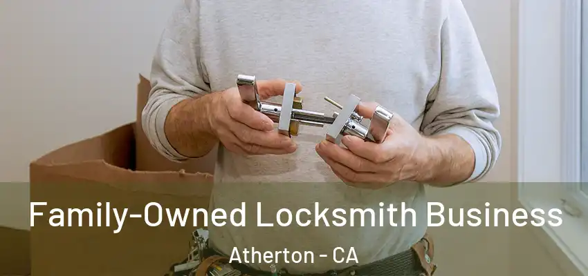  Family-Owned Locksmith Business Atherton - CA