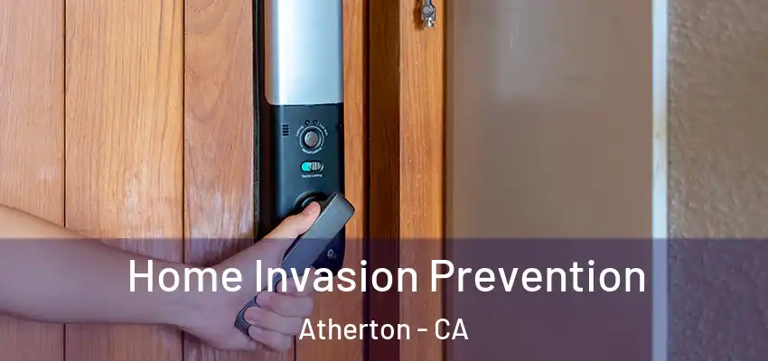  Home Invasion Prevention Atherton - CA