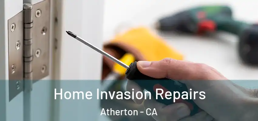  Home Invasion Repairs Atherton - CA
