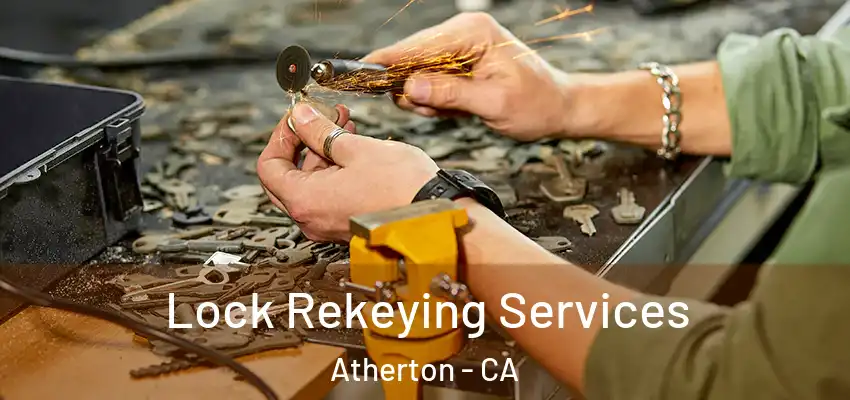  Lock Rekeying Services Atherton - CA
