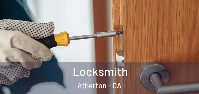 Locksmith Atherton - CA