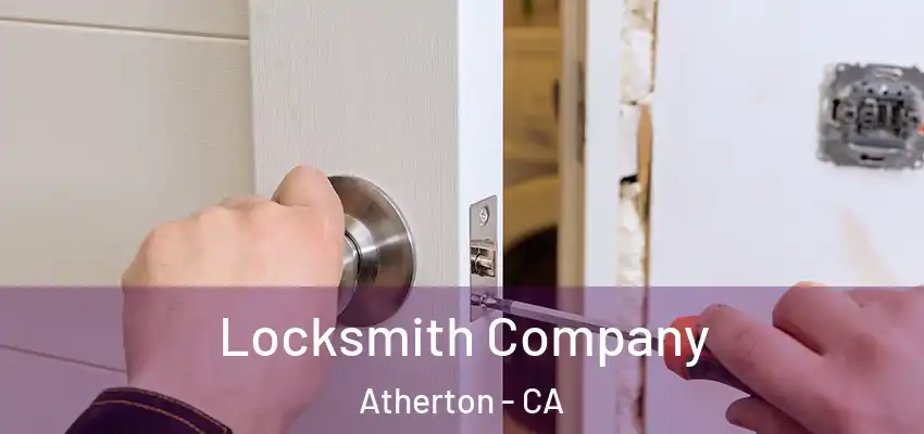 Locksmith Company Atherton - CA