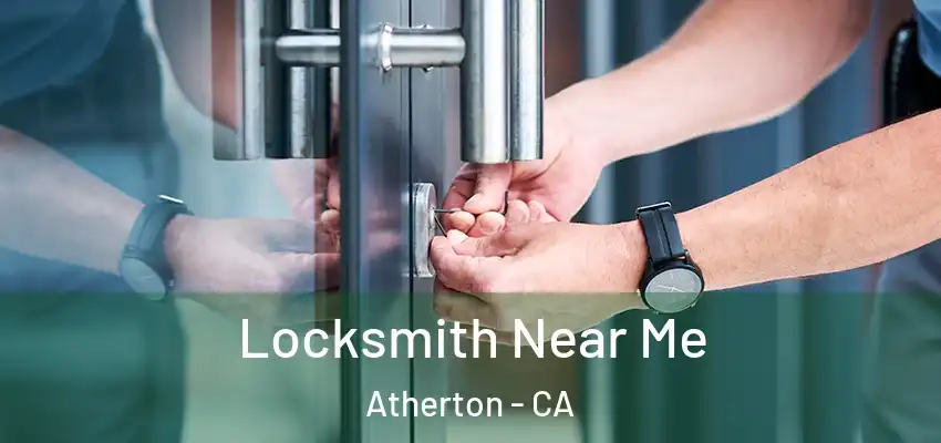  Locksmith Near Me Atherton - CA
