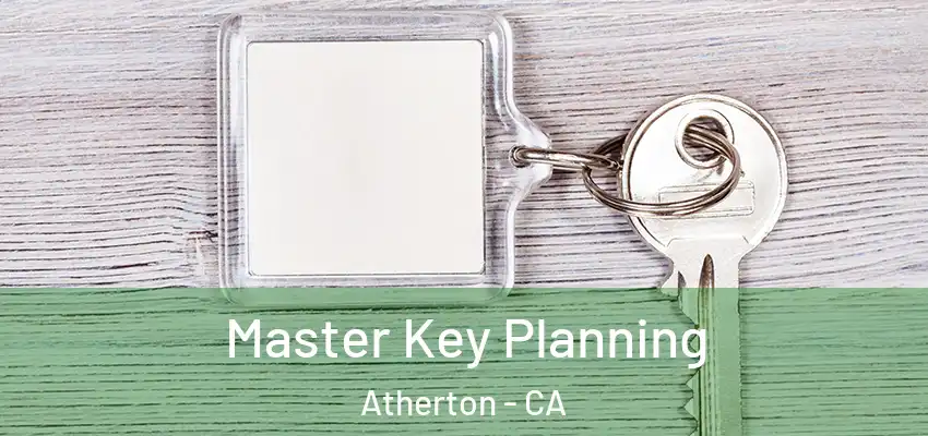 Master Key Planning Atherton - CA
