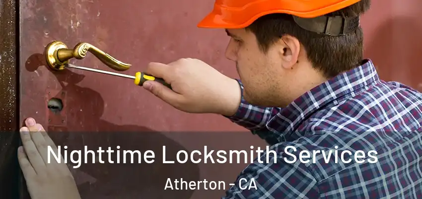 Nighttime Locksmith Services Atherton - CA