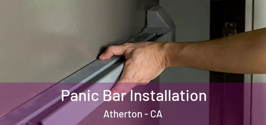  Panic Bar Installation Atherton - CA
