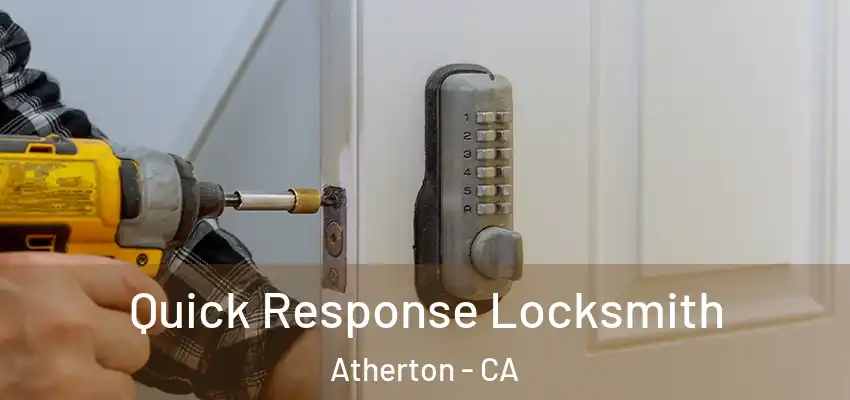  Quick Response Locksmith Atherton - CA