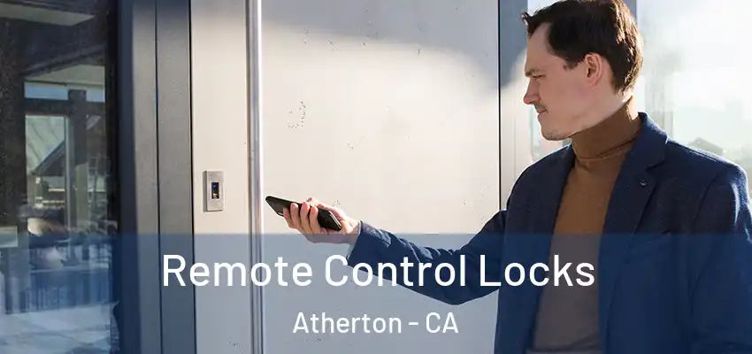  Remote Control Locks Atherton - CA