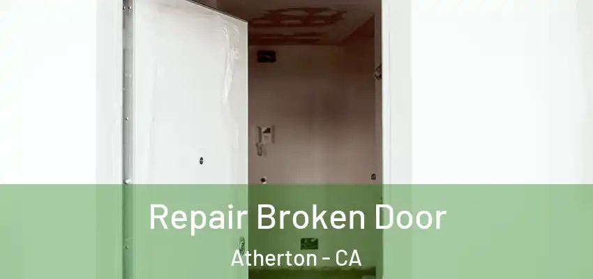  Repair Broken Door Atherton - CA