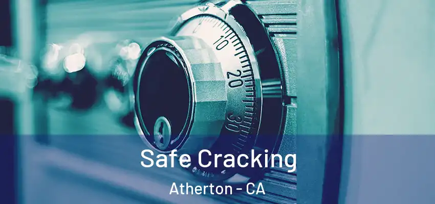  Safe Cracking Atherton - CA