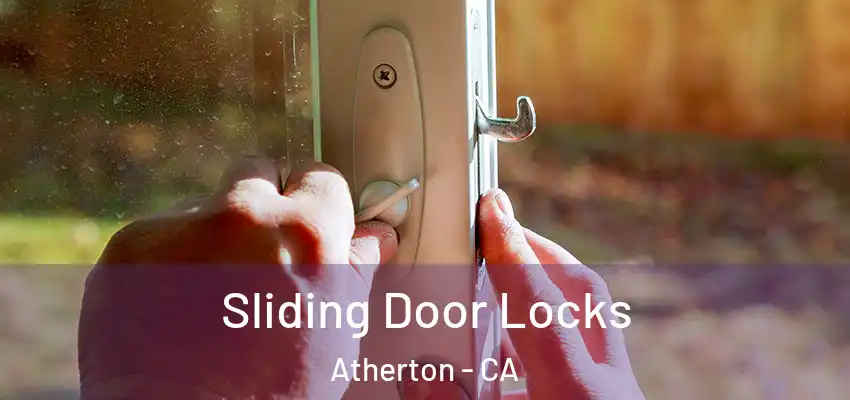 Sliding Door Locks Atherton - CA