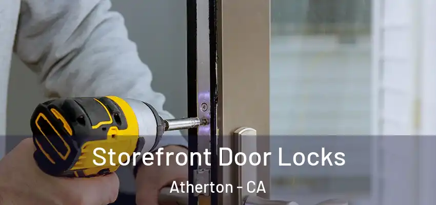  Storefront Door Locks Atherton - CA