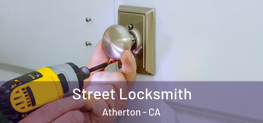 Street Locksmith Atherton - CA
