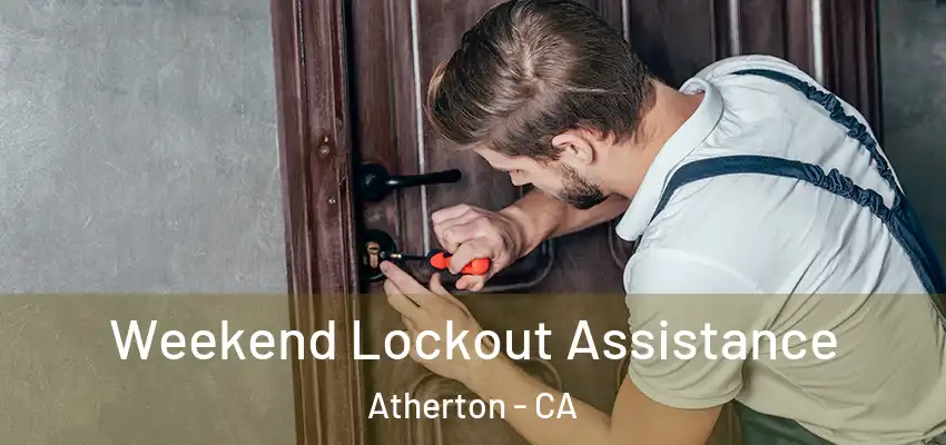  Weekend Lockout Assistance Atherton - CA